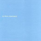 JON BRION: Meaningless